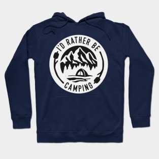 I'd Rather Be Camping Hoodie